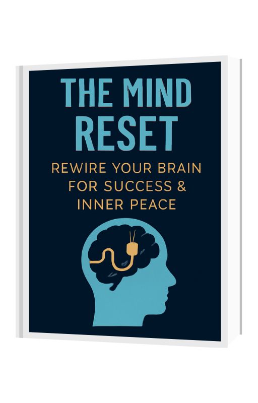 The Mind Reset: Unlock Your Brain’s Power to Achieve Success & Inner Peace – A Transformative Guide