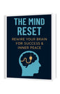 The Mind Reset: Unlock Your Brain’s Power to Achieve Success & Inner Peace – A Transformative Guide