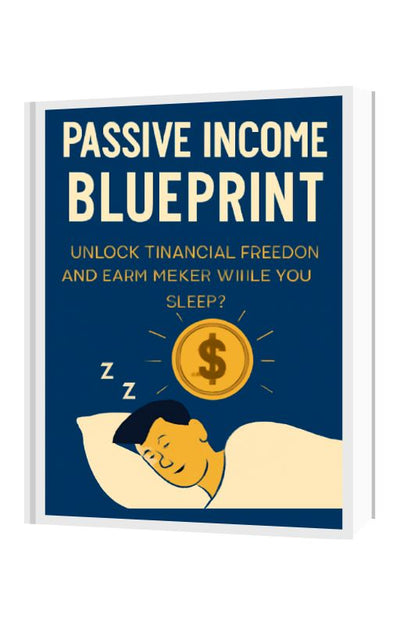 Passive Income Blueprint: Unlock Financial Freedom and Earn Money While You Sleep.