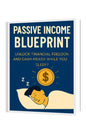 Passive Income Blueprint: Unlock Financial Freedom and Earn Money While You Sleep.