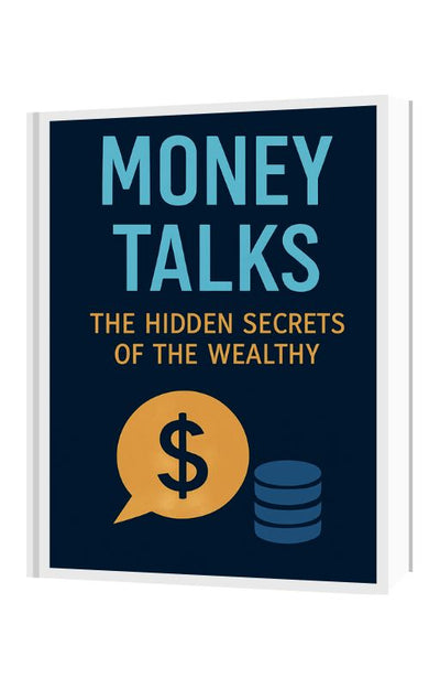 Money Talks: The Hidden Secrets of the Wealthy and How You Can Unlock Them.