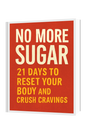 No More Sugar: 21 Days to Reset Your Body and Crush Cravings